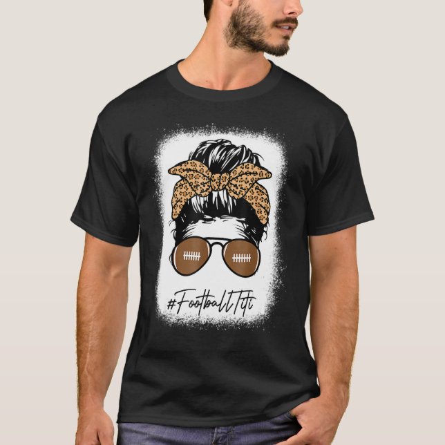 Bleached Football Titi Life With Leopard Messy Bun T-Shirt (Front)