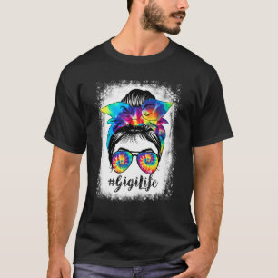 Bleached Gigi Life Messy Hair Bun Tie Dye Mothers T-Shirt