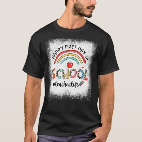 Bleached Happy First Day Of School Rainbow Teacher T_Shirt