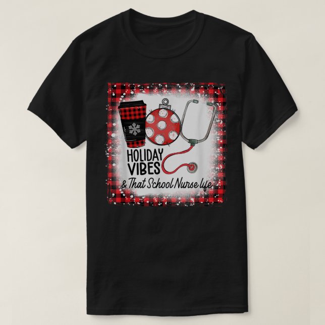 Bleached Holiday Vibes And That School Nurse Life  T-Shirt (Design Front)