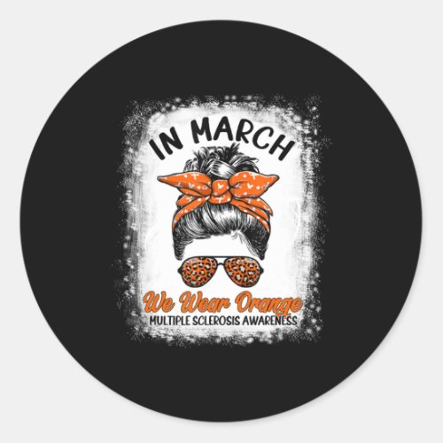 Bleached In March We Wear Orange Messy Bun MS Awar Classic Round Sticker