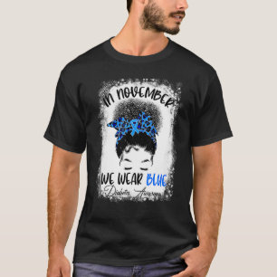 Bleached In November We Wear Blue Messy Bun Diabet T-Shirt