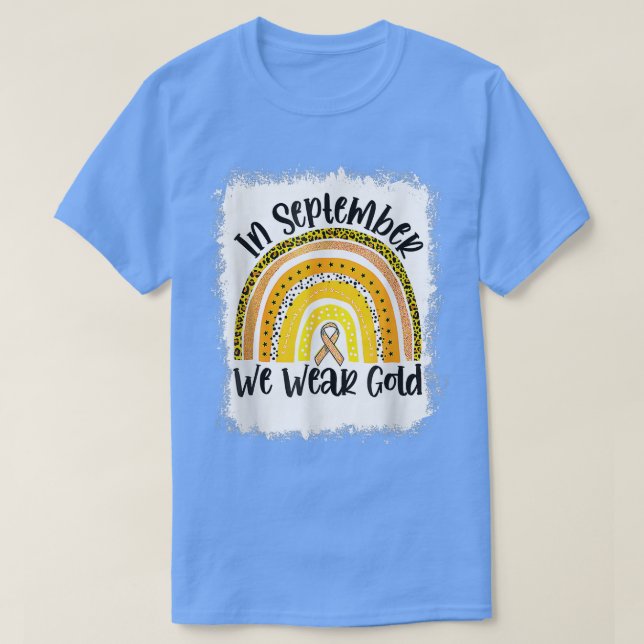 Bleached In September We Wear Gold Rainbow Childho T-Shirt (Design Front)