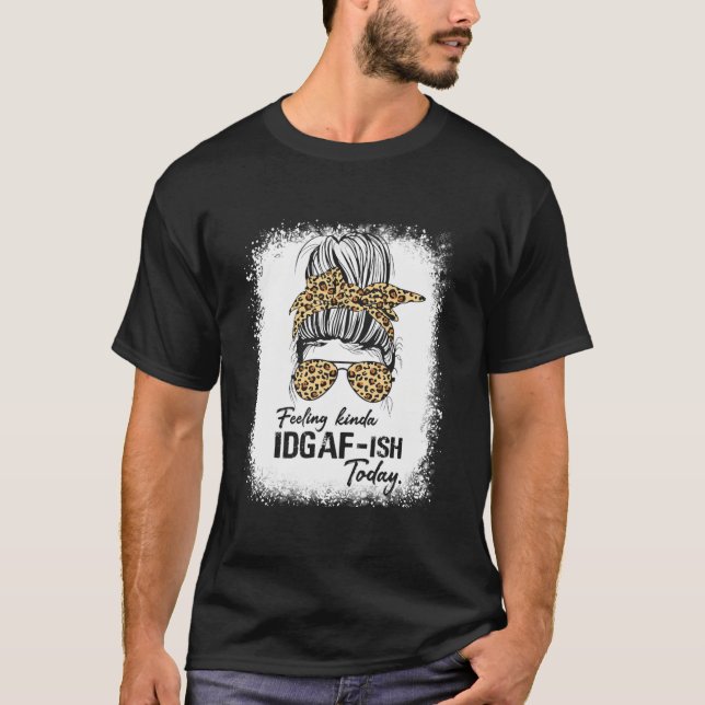 Bleached Leopard Funny Saying Mother'S Day Messy B T-Shirt (Front)