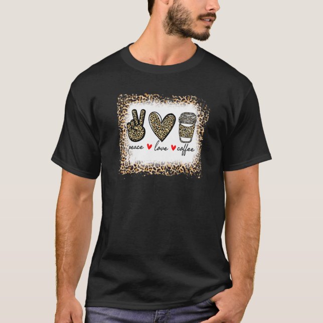 Bleached Leopard Peace Love Coffee  Hippie T-Shirt (Front)