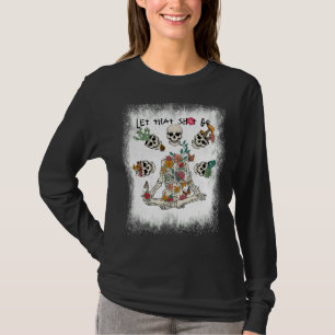 Bleached Let That Sh Go Floral Skeleton Doing Yoga T-Shirt