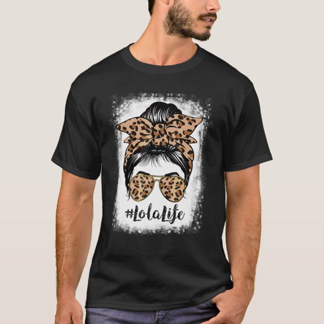 Bleached Lola Life Messy Hair Bun Leopard Mother's T-Shirt (Front)