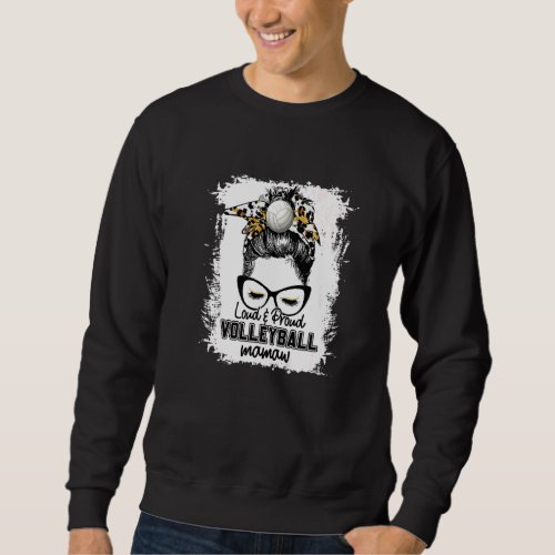 Bleached Loud  Proud Volleyball Mamaw Life Game D Sweatshirt