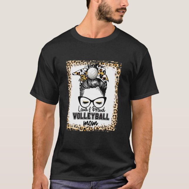 Bleached Loud & Proud Volleyball Mom Life Game Day T-Shirt (Front)