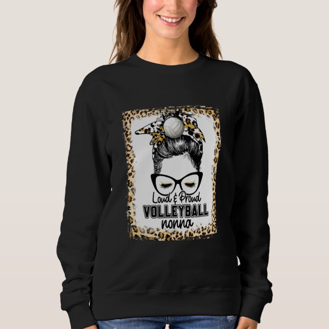 Bleached Loud & Proud Volleyball Nonna Life Game D Sweatshirt (Front)