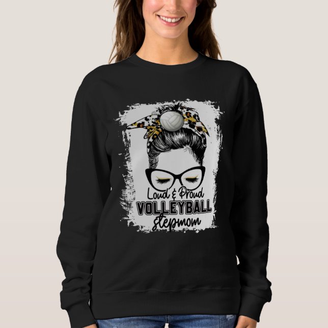Bleached Loud & Proud Volleyball Stepmom Life Game Sweatshirt (Front)