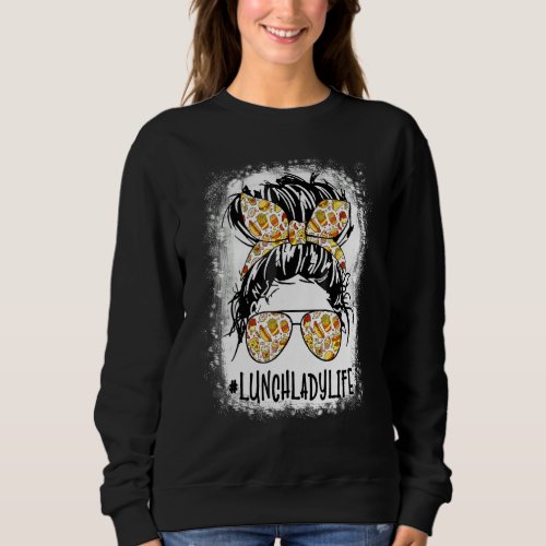 Bleached Lunch Lady Messy Hair Woman Bun Lunch Lad Sweatshirt