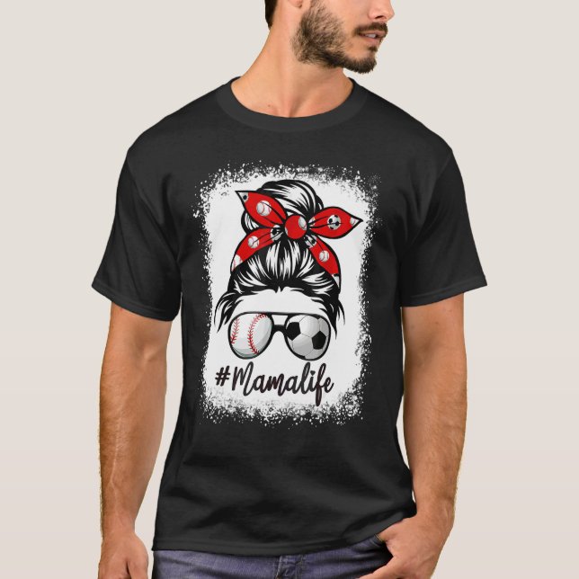 Bleached Mama Life Soccer Messy Bun Baseball Mothe T-Shirt (Front)