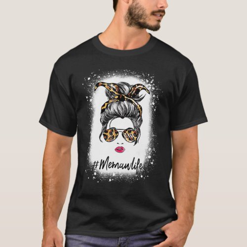 Bleached Memaw Life Messy Hair Bun Leopard Print W T_Shirt