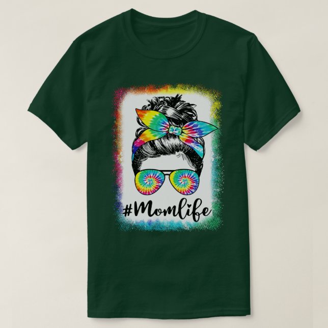 Bleached Messy Bun Mom Life Tie Dye Mothers Day T-Shirt (Design Front)