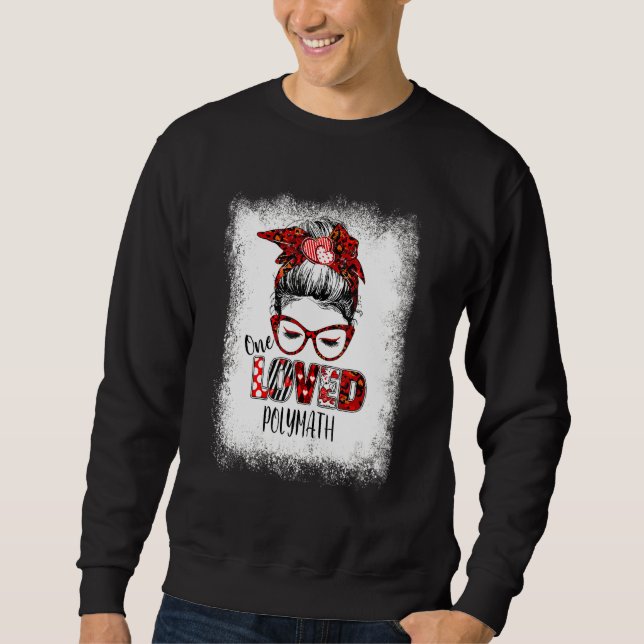 Bleached Messy Bun One Loved Polymath Valentine's  Sweatshirt (Front)