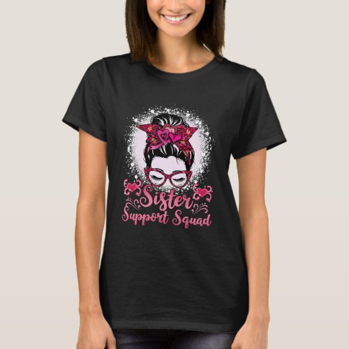 Bleached Messy Bun Sister Support Squad Breast Can T_Shirt
