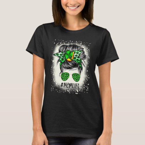 Bleached Mom Life Messy Bun St Patrick S Day Shamr T_Shirt