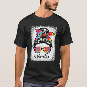 Bleached Mom Life Messy Hair Bun Tie Dye Women Mot T-Shirt