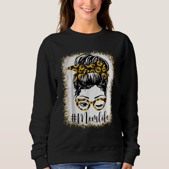Bleached Mom Life Sunflower Messy Bun Mother's Day Sweatshirt (Front)