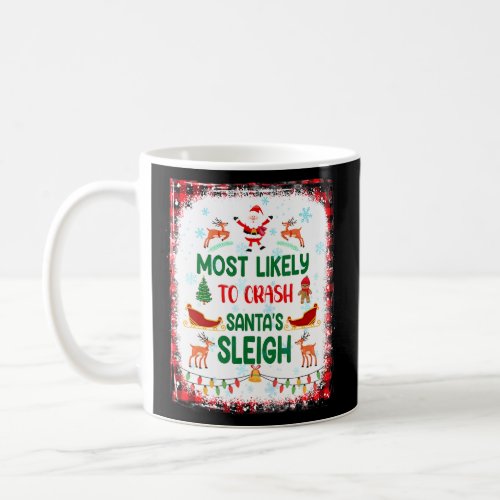 Bleached Most Likely To Crash Santaâs Sleigh Chris Coffee Mug