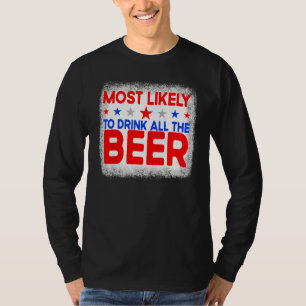Bleached Most Likely To Drink All The Beer 4th Of  T-Shirt