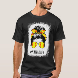 Bleached Nana Life Softball Baseball Messy Bun Mot T-Shirt