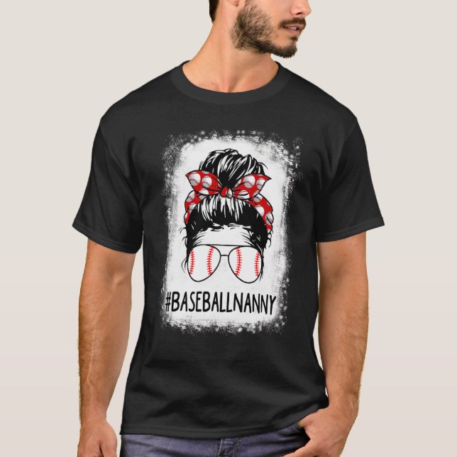 Bleached Nanny Life Messy Bun Softball Baseball Mo T-Shirt (Front)