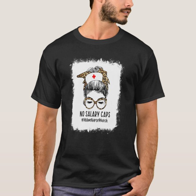 Bleached No Salary Caps Messy Bun Nurse United Nur T-Shirt (Front)