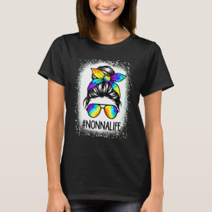 Bleached Nonna Life Messy Hair Bun Tie Dye Mother' T-Shirt