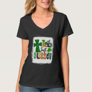 Bleached Not Lucky Just Blessed St Patrick's Day C T-Shirt