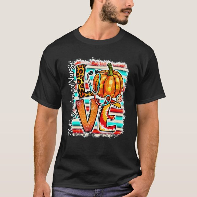 Bleached Nurse Life Love Pumpkin Thanksgiving Nurs T-Shirt (Front)