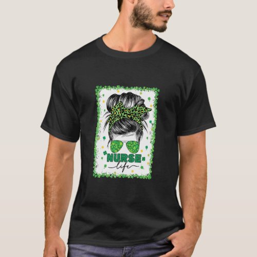 Bleached Nurse Life Messy Bun Leopard St Patrick S T_Shirt