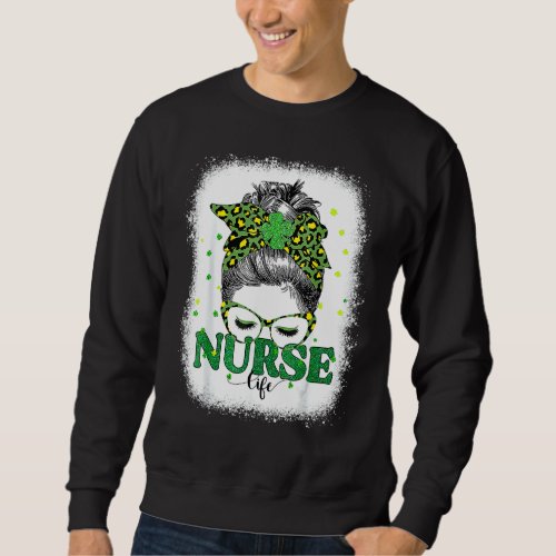 Bleached Nurse Life Messy Bun Leopard St Patricks  Sweatshirt