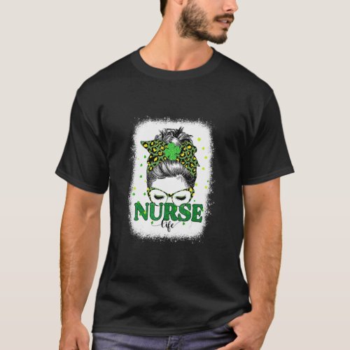 Bleached Nurse Life Messy Bun Leopard St Patricks  T_Shirt