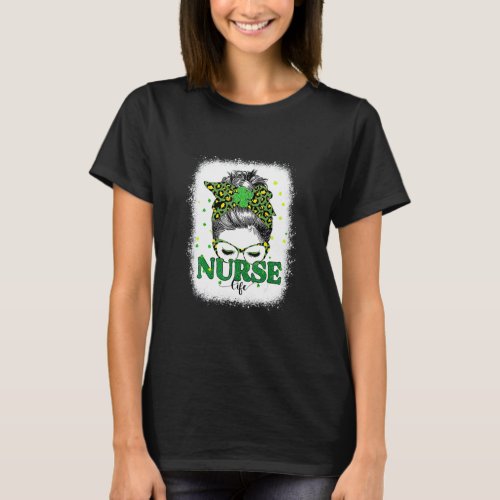 Bleached Nurse Life Messy Bun Leopard St Patricks  T_Shirt