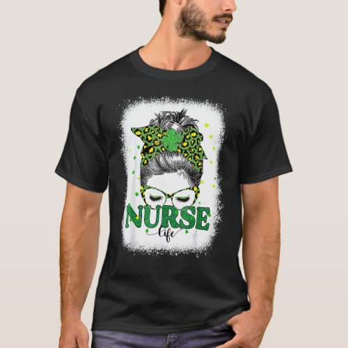 Bleached Nurse Life Messy Bun Leopard St Patricks  T_Shirt