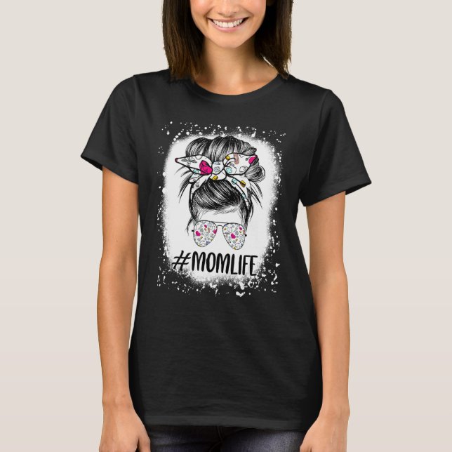 Bleached Nurse Mom Life Messy Bun Hair Sunglasses  T-Shirt (Front)