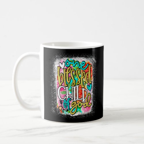 Bleached One Blessed Child Of God Bible Quotes Flo Coffee Mug