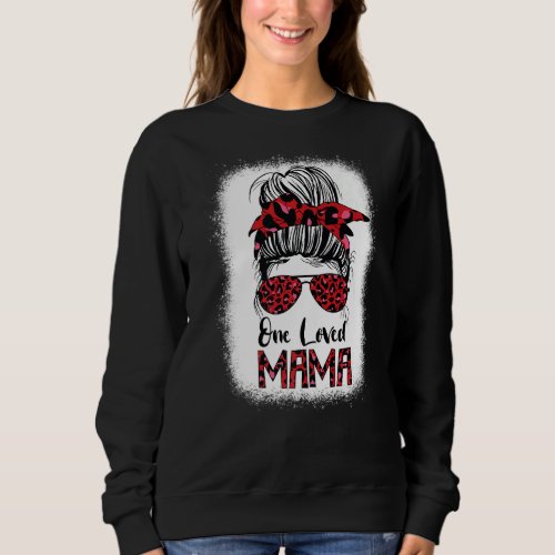Bleached One Loved Mama Messy Bun Glasses Mom Vale Sweatshirt