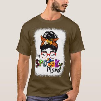Bleached One Spooky Mama For Halloween Messy Bun M T-Shirt