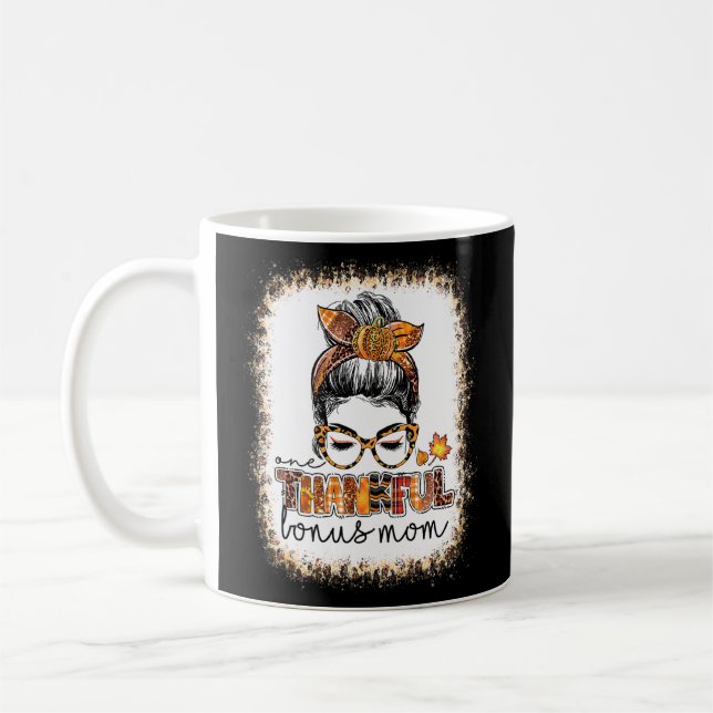 Bleached One Thankful Bonus Mom Messy Bun Thanksgi Coffee Mug (Left)