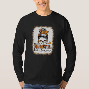 Bleached One Thankful Bonus Mom Messy Bun Thanksgi T-Shirt