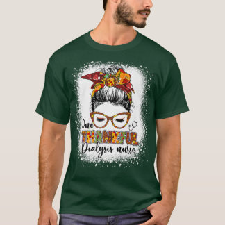 Bleached One thankful dialysis nurse messy bun aut T-Shirt