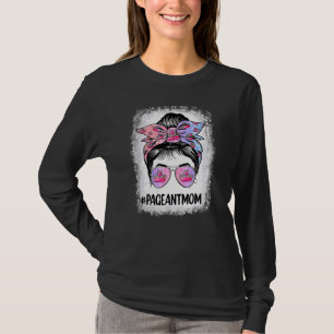 Bleached Pageant Mom Messy Bun Hair Happy Mother's T-Shirt