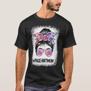 Bleached Pageant Mom Messy Bun Hair Happy Mother's T-Shirt