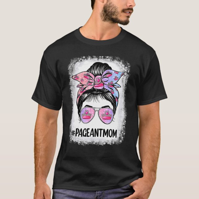Bleached Pageant Mom Messy Bun Hair Happy Mother's T-Shirt (Front)