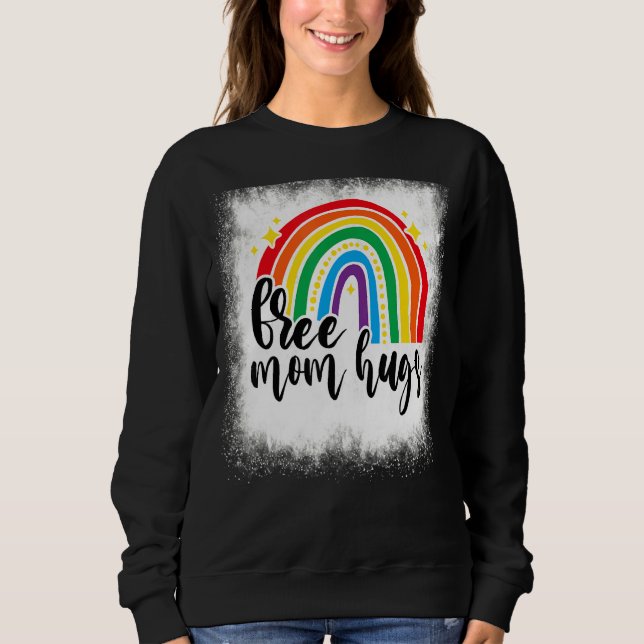 Bleached Rainbow Free Mom Hugs Lgbt Mom Gay Lesbia Sweatshirt (Front)