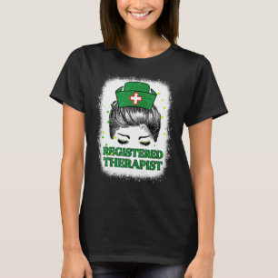 Bleached Registered Therapist Nurse Life Messy Bun T-Shirt