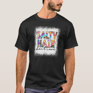 Bleached Salty Hair Don't Care Tie Dye Beach Life T-Shirt